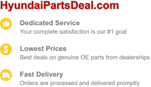 Choose HyundaiPartsDeal for dedicated service, low prices, and fast delivery.